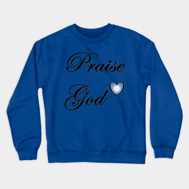 Praise God Crewneck Sweatshirt by ShineYourLight